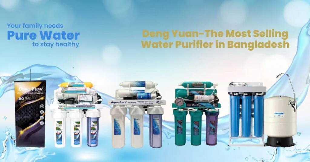 Deng Yuan-The most selling water purifier in Bangladesh