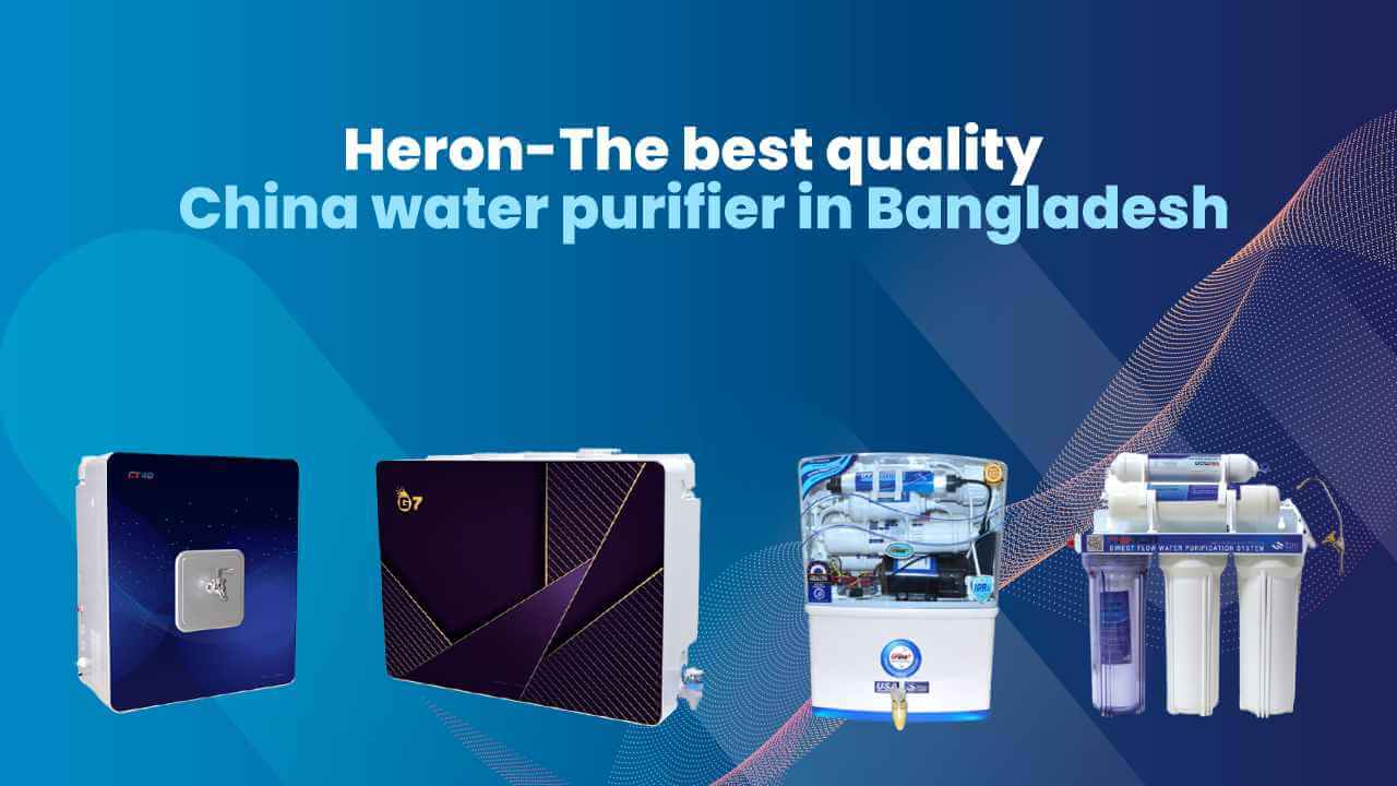 Heron-The best China water System in Bangladesh